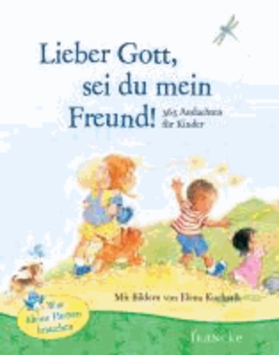 Lieber Gott, sie du mein Freund - 365 Andachten für Kinder.