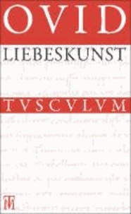 Liebeskunst / Ars amatoria - Überarbeitete Neuausgabe der Übersetzung von Niklas Holzberg. Lateinisch - Deutsch.