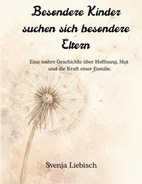Besondere Kinder suchen sich besondere Eltern
