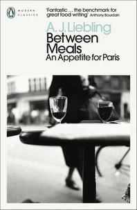 Between Meals An Appetite for Paris