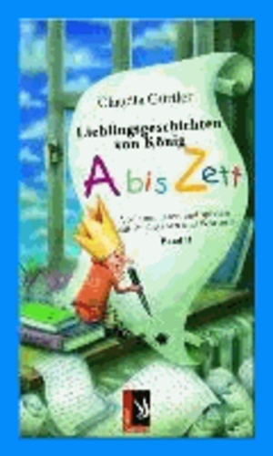Lieblingsgeschichten von König Abiszett Band 2 - Vorlesen, lesen und spielen mit Buchstaben und Wörtern.