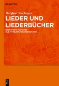 Lieder und Liederbücher - Gesammelte Aufsätze zur mittelhochdeutschen Lyrik.