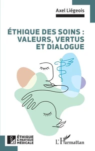 Ethique des soins : valeurs, vertus et dialogue