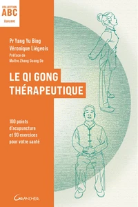Le Qi Gong thérapeutique - 100 points d'acupuncture et 90 exercices pour votre santé - ABC