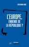 Liêm Hoang-Ngoc - L'Europe, ennemie de la République ?.