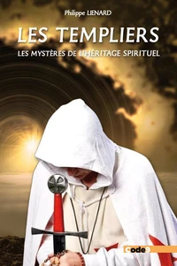 Les Templiers, les mystères de l'héritage spirituel
