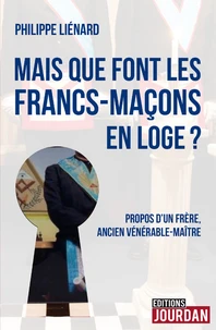 Mais que font les francs-maçons en Loge ?