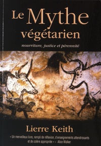 Lierre Keith - Le mythe végétarien - Nourriture, justice et pérennité.