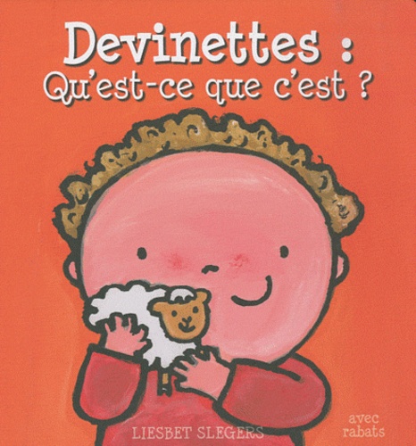 Liesbet Slegers - Devinettes : qu'est ce que c'est ? - Livre avec rabats.