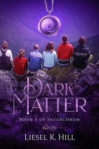  Liesel K. Hill - Dark Matter - Interchron, #3.