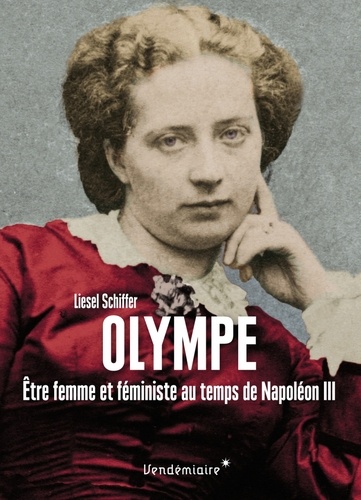 Olympe. Etre femme et féministe au temps de Napoléon III