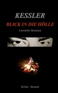 Lieselotte Rositzka - Kessler - Blick in die Hölle.