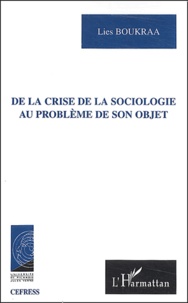Liess Boukra - De la crise de la sociologie au problème de son objet.