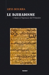 Liess Boukra - Le djihadisme - L'islam à l'épreuve de l'histoire.