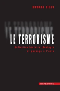 Le terrorisme : Définition, histoire et passage à l'acte