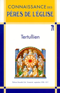 Liette Reau et Jacques Fantino - Connaissance Des Peres De L'Eglise N° 71 Septembre 1998 : Tertullien.