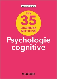 Les 35 grandes notions Psychologie cognitive