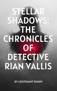  Lieutenant Dundy - Stellar Shadows: The Chronicles of Detective Rian Vallis.