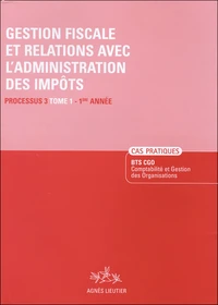 Gestion fiscale et relations avec l'administration des impôts BTS CGO Processus 3-1e Année