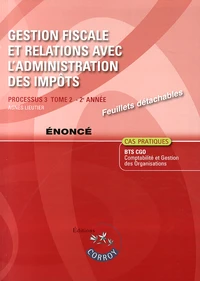 Gestion fiscale et relations avec l'administration des impôts Processus 3 du BTS CGO Tome 2