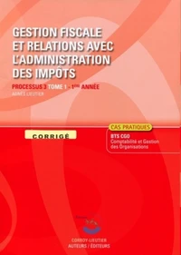Gestion fiscale et relations avec l'administration des impôts Tome 1