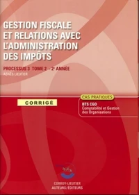 Gestion fiscale et relations avec l'administration des impôts Tome 2
