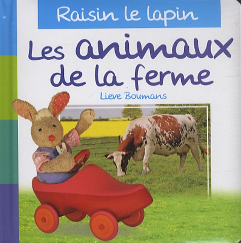 Lieve Boumans - Les animaux de la ferme - Raisin le lapin.
