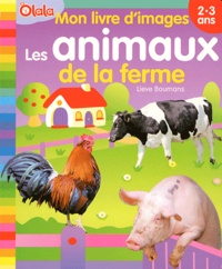 Lieve Boumans - Mon livre d'images Les animaux de la ferme - 2-3 ans.