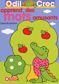 Lieve Boumans - Odil Croc apprend des mots amusants.