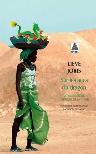 Lieve Joris - Sur les ailes du dragon - Voyages entre l'Afrique et la Chine.