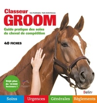 Lieve Vandekeybus et Aude Lhérété-Bonneau - Classeur groom - Guide pratique des soins du cheval de compétition.