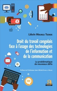 Liévin Mbungu Tsende - Droit du travail congolais face à l'usage des technologies de l'information et de la communication - La problématique des nouveaux défis.