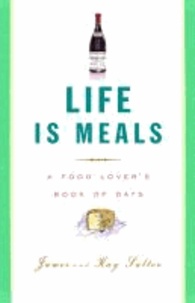 Life Is Meals: A Food Lover's Book of Days.