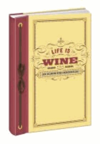 Life is Wine - An Album for Oenophiles.