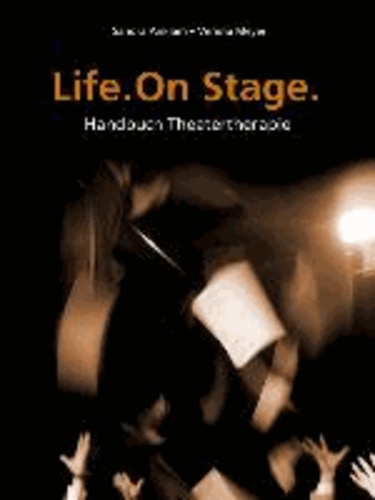 Life. One Stage. - Handbuch Theatertherapie.
