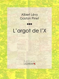  Ligaran et  Albert Lévy - L'argot de l'X.