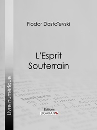  Ligaran et Fiodor Dostoïevski - L'Esprit Souterrain.