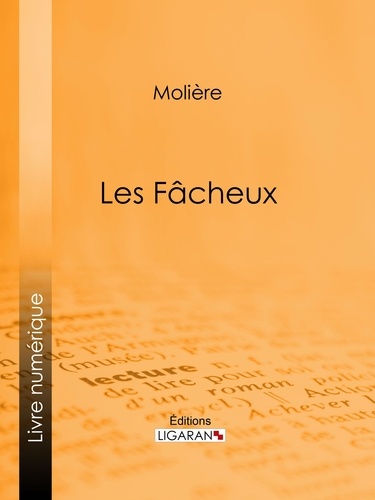  Ligaran et  Molière - Les Fâcheux.