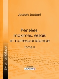  Ligaran et Joseph Joûbert - Pensées, maximes, essais et correspondance - Tome II.