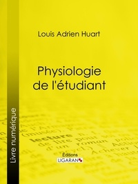  Ligaran et  Louis Adrien Huart - Physiologie de l'étudiant.
