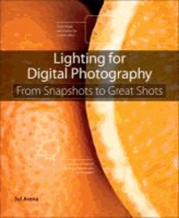Light and Lighting - From Snapshots to Great Shots.