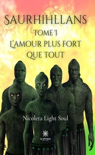 Light soul Nicoleta - Saurhihllans - Tome I: L’amour plus fort que tout.