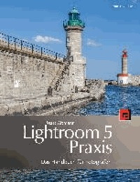 Lightroom-5-Praxis - Das Handbuch für Fotografen.