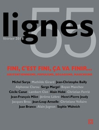 Michel Surya - Lignes N° 55 : Fini, c'est fini, ça va finir - Abstentionnisme, populisme, dégagisme, marchisme.