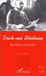 ERICH VON STROHEIM. Du Ghetto au Gotha