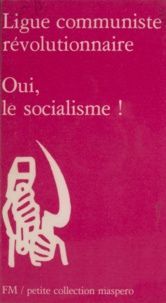  Ligue communiste révolutionnai - Oui, le socialisme !.