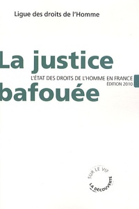  Ligue des Droits de l'Homme - La justice bafouée - L'état des droits de l'homme en France.