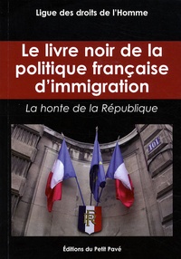  Ligue des Droits de l'Homme et Emmanuel Terray - Le livre noir de la politique française d'immigration - La honte de la République.