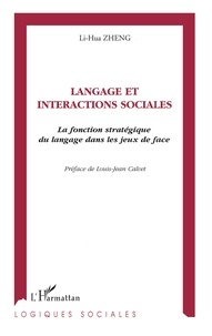 Lihua Zheng - Langage Et Interactions Sociales. La Fonction Strategique Du Langage Dans Les Jeux De Face.