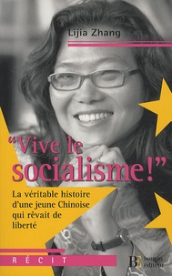 Lijia Zhang - "Vive le socialisme !" - La véritable histoire d'une jeune Chinoise qui rêvait de liberté.